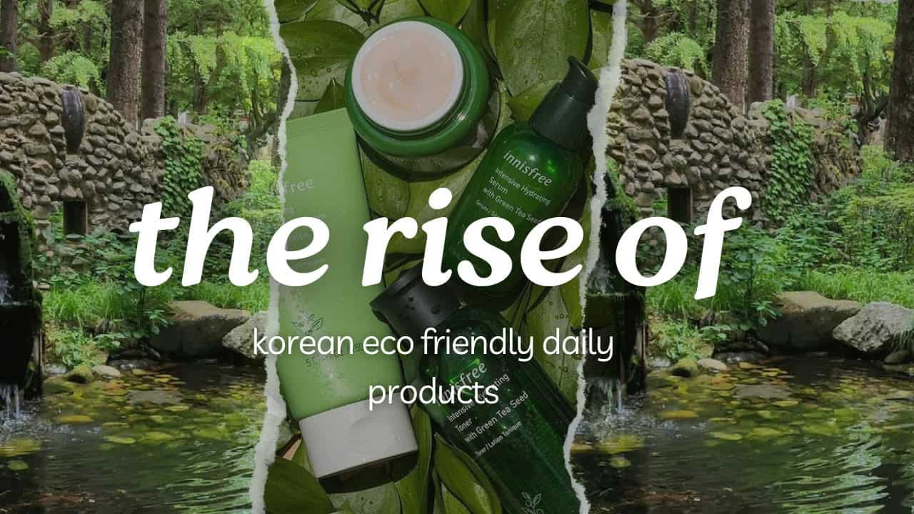 The rise of korean eco friendly daily products - Annyeong India